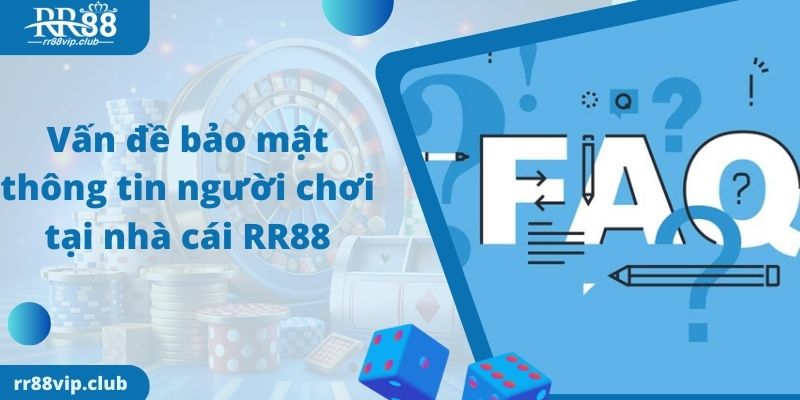 Vấn đề bảo mật thông tin người chơi tại nhà cái RR88