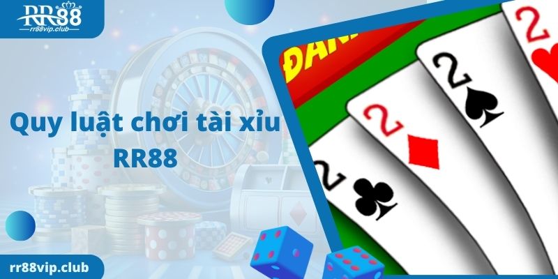 Quy luật chơi tài xỉu RR88