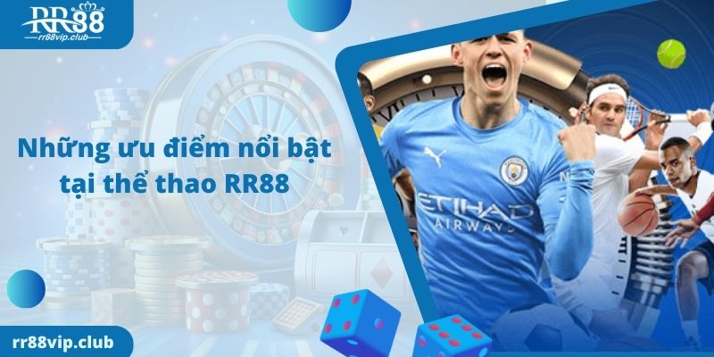 Những ưu điểm nổi bật tại thể thao RR88 